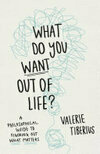 Cover for What Do You Want Out of Life?