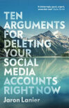 Cover for Ten Arguments For Deleting Your Social Media Accounts Right Now