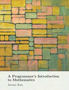 Cover for A Programmer's Introduction to Mathematics