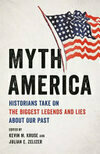 Cover for Myth America: Historians Take On the Biggest Legends and Lies About Our Past
