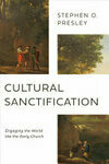Cover for Cultural Sanctification: Engaging the World Like the Early Church