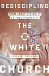 Cover for Rediscipling the White Church: From Cheap Diversity to True Solidarity