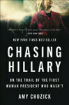 Cover for Chasing Hillary: On the Trail of the First Woman Presid…