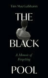 Cover for The Black Pool: A Memoir of Forgetting