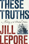 Cover for These Truths: A History of the United States