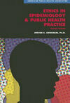 Cover for Ethics in Epidemiology and Public Health Practice