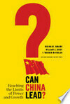 Cover for Can China Lead?: Reaching the Limits of Power and Growth