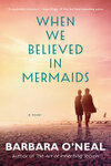 Cover for When We Believed in Mermaids