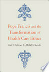 Cover for Pope Francis and the Transformation of Health Care Ethics