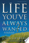 Cover for The Life You've Always Wanted: Spiritual Disciplines for Ordinary People