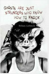 Cover for Ghosts Are Just Strangers Who Know How To Knock