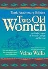 Cover for Two Old Women: An Alaskan Legend of Betrayal, Courage and Survival