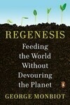 Cover for Regenesis: Feeding the World without Devouring the Planet
