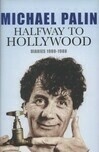 Cover for Halfway To Hollywood: Diaries 1980 to 1988 (Palin Diaries, #2)