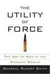 Cover for The Utility of Force: The Art of War in the Modern World