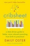 Cover for Cribsheet: A Data-Driven Guide to Better, More Relaxed Parenting, from Birth to Preschool (The ParentData Series Book 2)