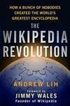 Cover for The Wikipedia Revolution: How a Bunch of Nobodies Created the World's Greatest Encyclopedia