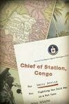 Cover for Chief of Station, Congo: Fighting the Cold War in a Hot Zone
