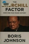 Cover for The Churchill Factor: How One Man Made History