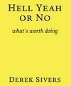 Cover for Hell Yeah or No: what's worth doing