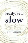 Cover for Ready, Set, Slow: How to Improve Your Energy, Health, a…
