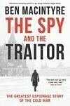Cover for The Spy and the Traitor: The Greatest Espionage Story of the Cold War