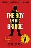 Cover for The Boy on the Bridge (The Girl With All the Gifts, #2)