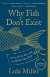 Cover for Why Fish Don't Exist: A Story of Loss, Love, and the Hidden Order of Life