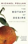 Cover for The Botany of Desire: A Plant's-Eye View of the World