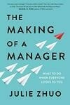 Cover for The Making of a Manager: What to Do When Everyone Looks to You
