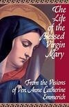 Cover for The Life of the Blessed Virgin Mary: From the Visions of Ven. Anne Catherine Emmerich