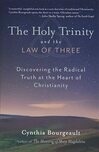 Cover for The Holy Trinity and the Law of Three: Discovering the Radical Truth at the Heart of Christianity