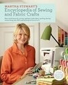 Cover for Martha Stewart's Encyclopedia of Sewing and Fabric Crafts: Basic Techniques for Sewing, Applique, Embroidery, Quilting, Dyeing, and Printing, plus 150 Inspired Projects from A to Z