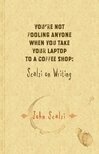 Cover for You're Not Fooling Anyone When You Take Your Laptop to a Coffee Shop: Scalzi on Writing