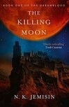 Cover for The Killing Moon (Dreamblood, #1)
