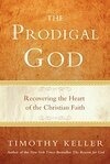Cover for The Prodigal God: Recovering the Heart of the Christian Faith