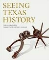 Cover for Seeing Texas History: The Bob Bullock Texas State History Museum