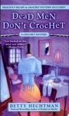 Cover for Dead Men Don't Crochet (Crochet Mystery, #2)