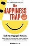 Cover for The Happiness Trap: How to Stop Struggling and Start Living (Second Edition)