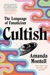Cover for Cultish: The Language of Fanaticism