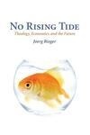 Cover for No Rising Tide: Theology, Economics, and the Future