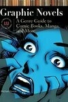 Cover for Graphic Novels: A Genre Guide to Comic Books, Manga, and More