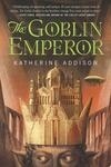 Cover for The Goblin Emperor (The Chronicles of Osreth, #1)