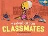 Cover for We Don't Eat Our Classmates