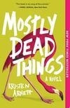 Cover for Mostly Dead Things