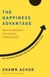 Cover for The Happiness Advantage: The Seven Principles of Positive Psychology That Fuel Success and Performance at Work
