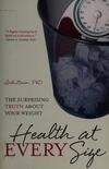 Cover for Health at Every Size: The Surprising Truth About Your Weight