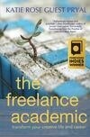 Cover for The Freelance Academic: Transform Your Creative Life and Career