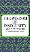 Cover for The Wisdom of Insecurity: A Message for an Age of Anxiety