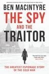 Cover for The Spy and the Traitor: The Greatest Espionage Story of the Cold War